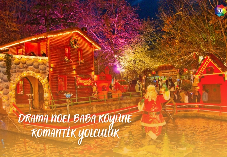 DRAMA NOEL BABA KÖYÜ´NE ROMANTİK YOLCULUK